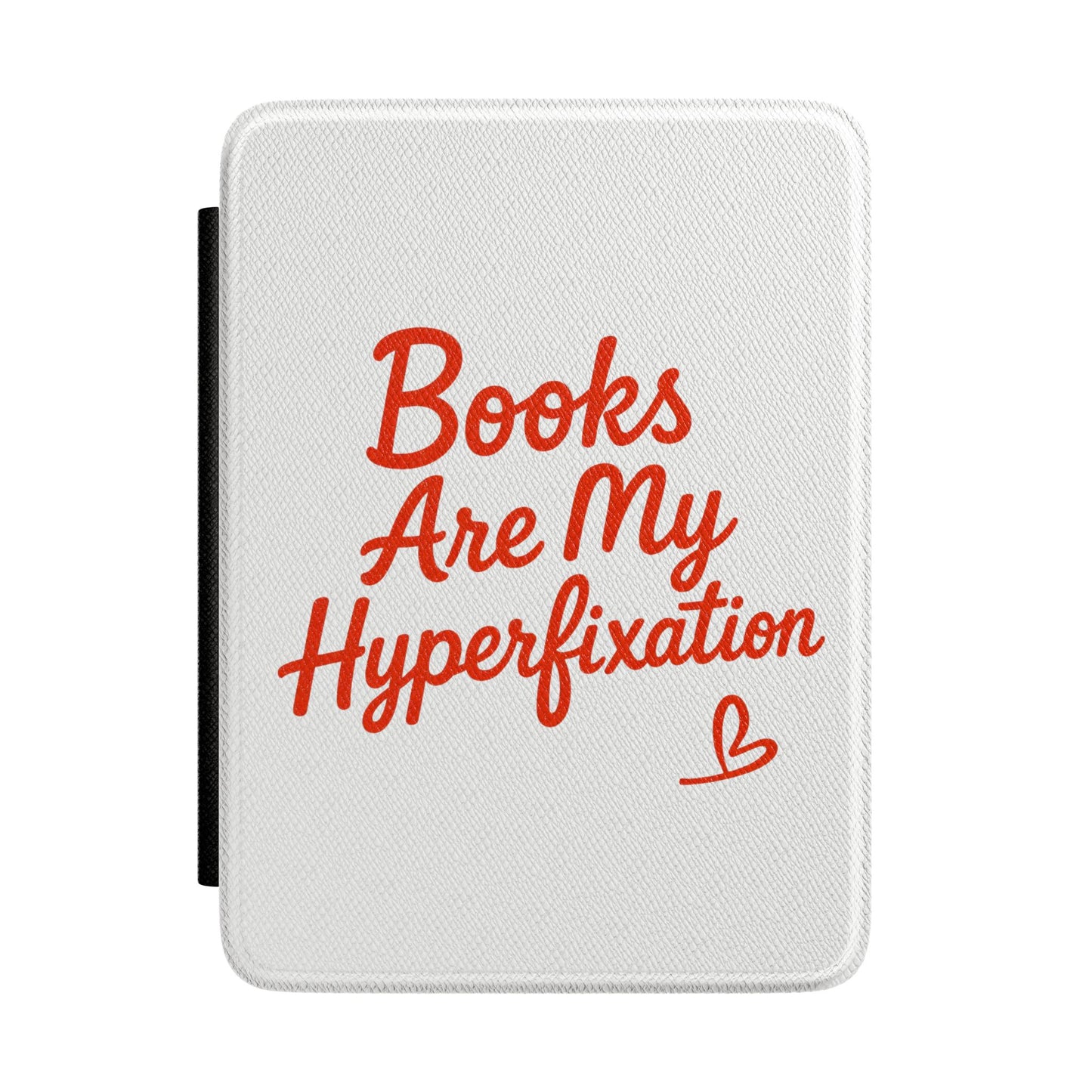 Kindle Case — "Books Are My Hyperfixation" Protective E-Reader Cover