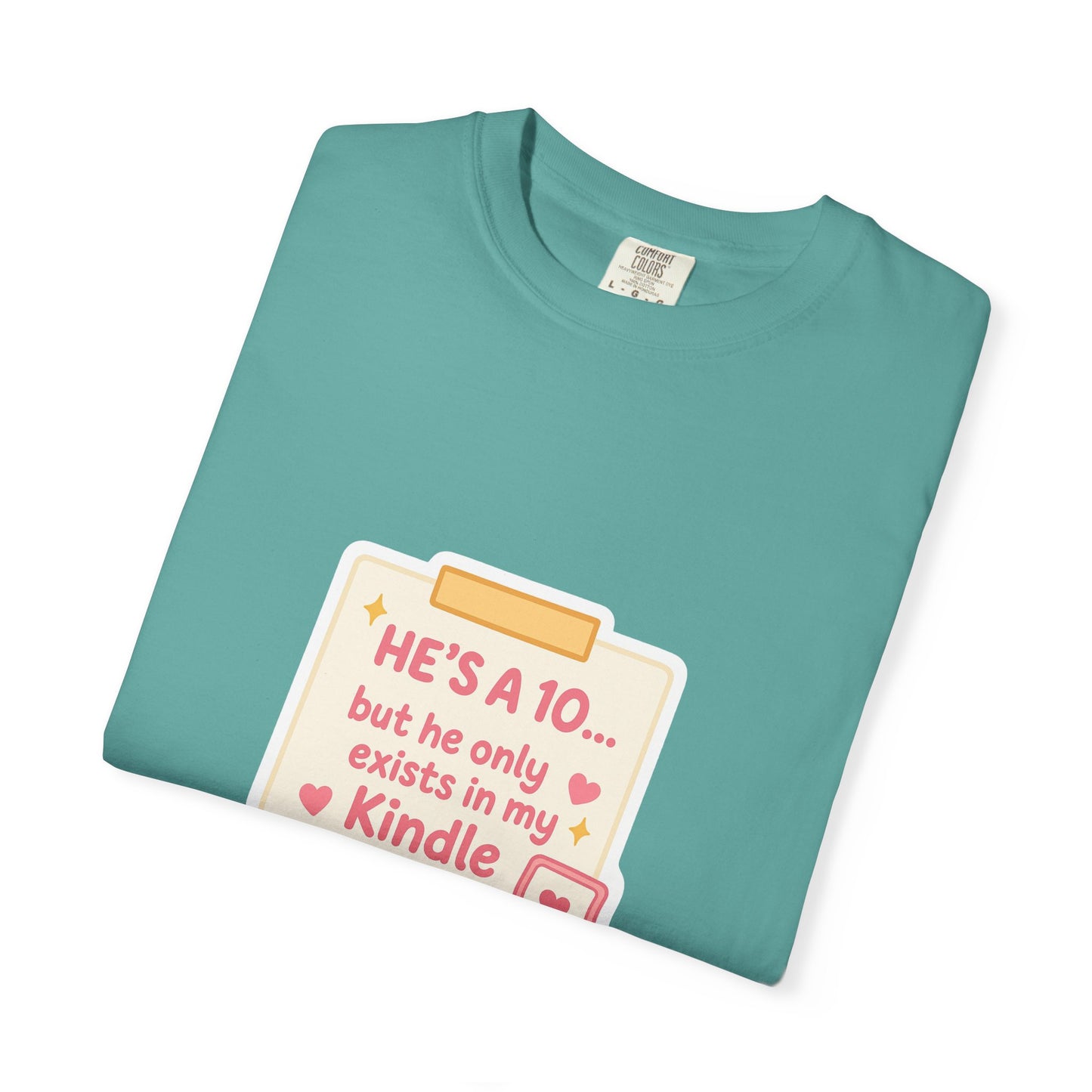 Kindle Book Lover T‑Shirt – "He’s a 10... but he only exists in my Kindle"