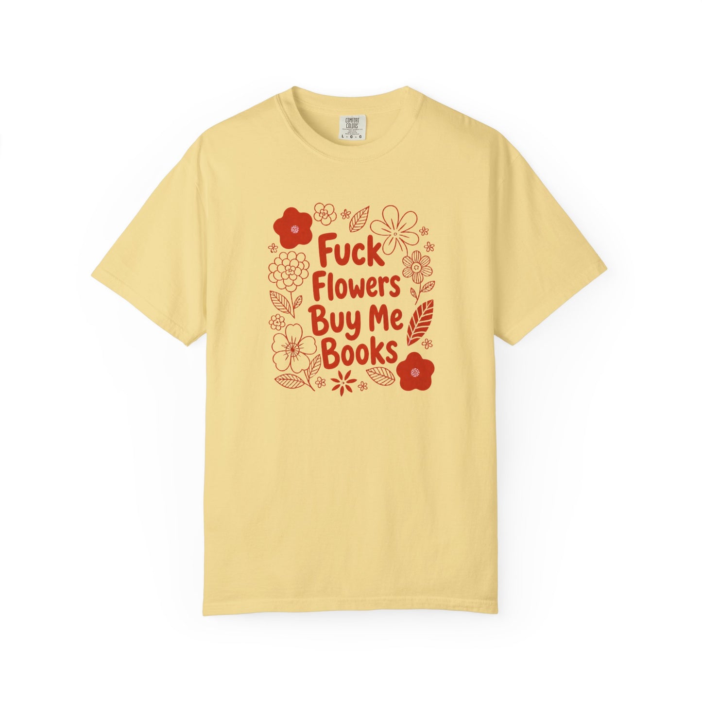 “Fuck Flowers Buy Me Books” Floral Graphic Tee