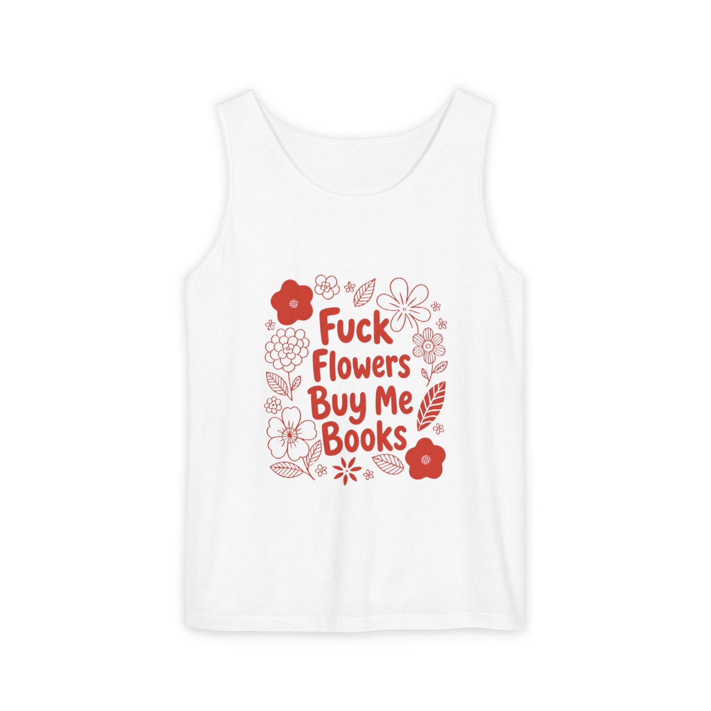 Statement Tank Top — “Fuck Flowers, Buy Me Books” Literary Bookish Tank