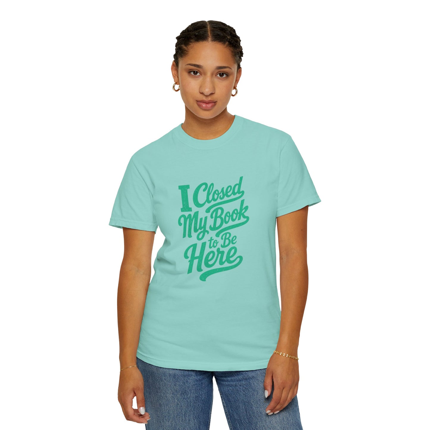 "I Closed My Book To Be Here" T-Shirt — Funny Reader Shirt for Book Lovers