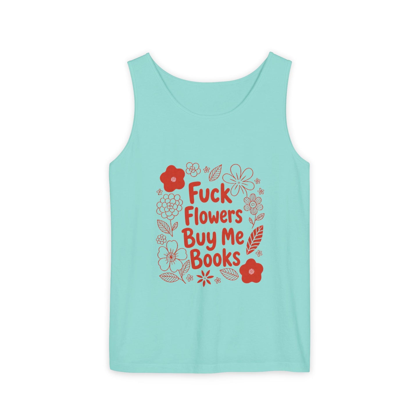 Statement Tank Top — “Fuck Flowers, Buy Me Books” Literary Bookish Tank