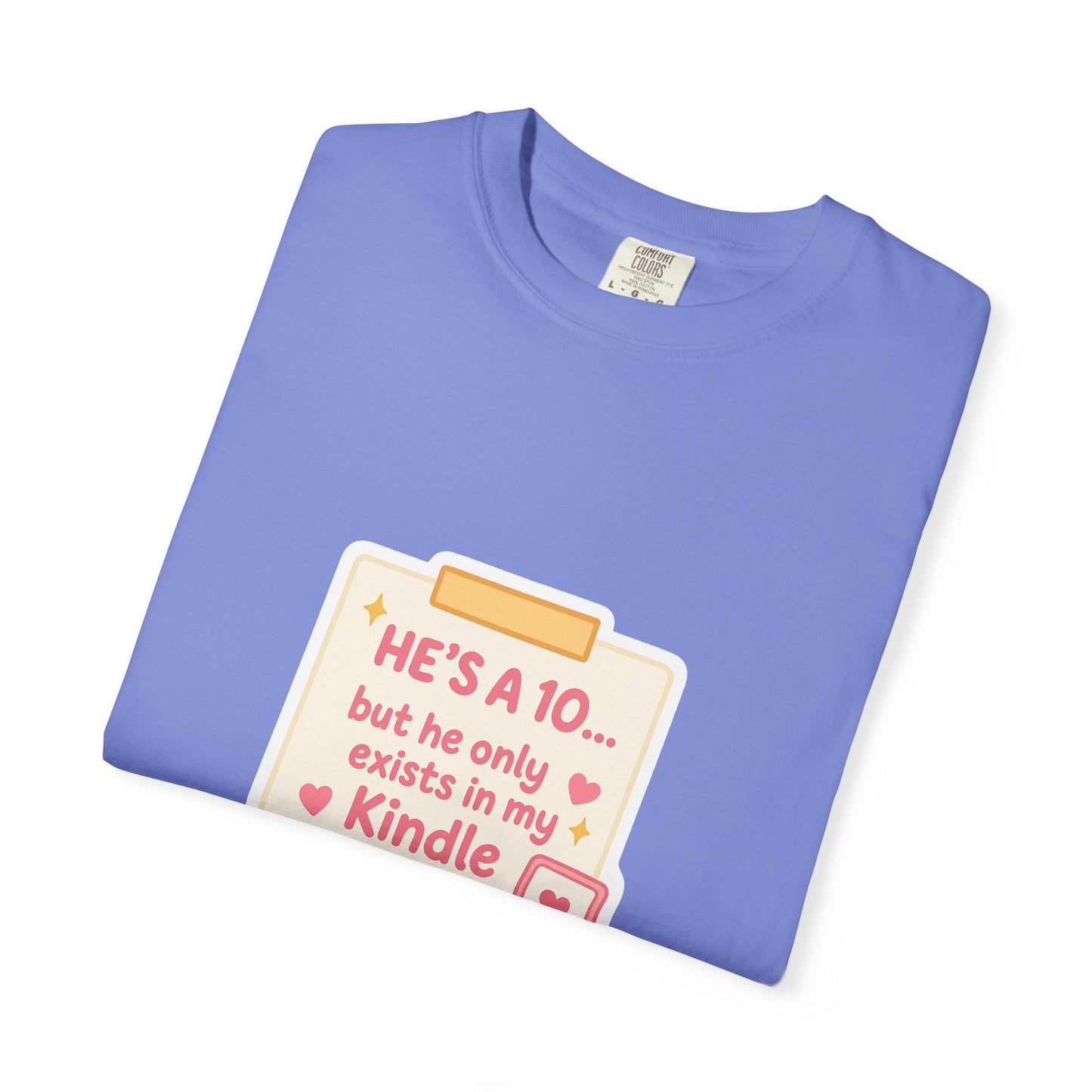 Kindle Book Lover T‑Shirt – "He’s a 10... but he only exists in my Kindle"