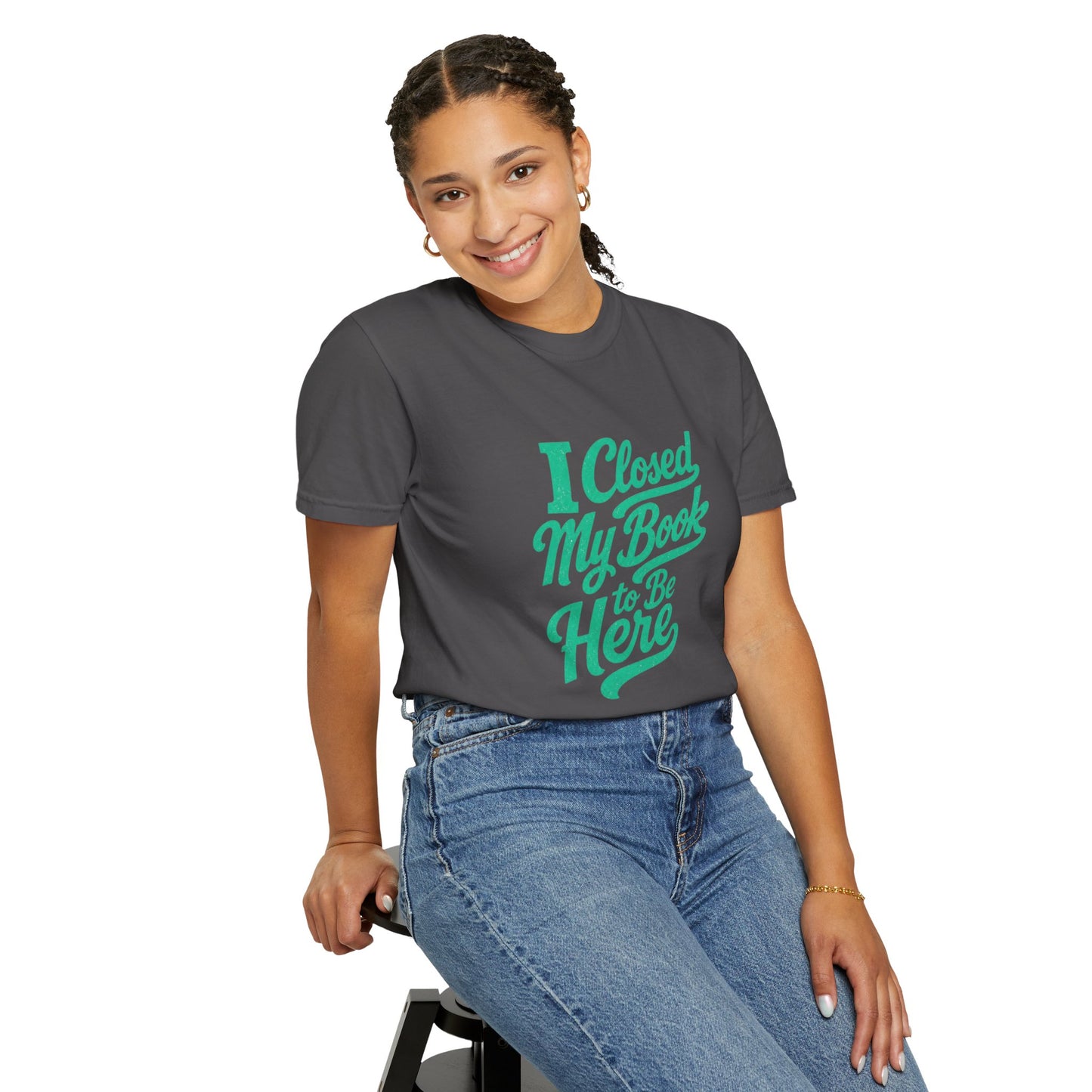 "I Closed My Book To Be Here" T-Shirt — Funny Reader Shirt for Book Lovers
