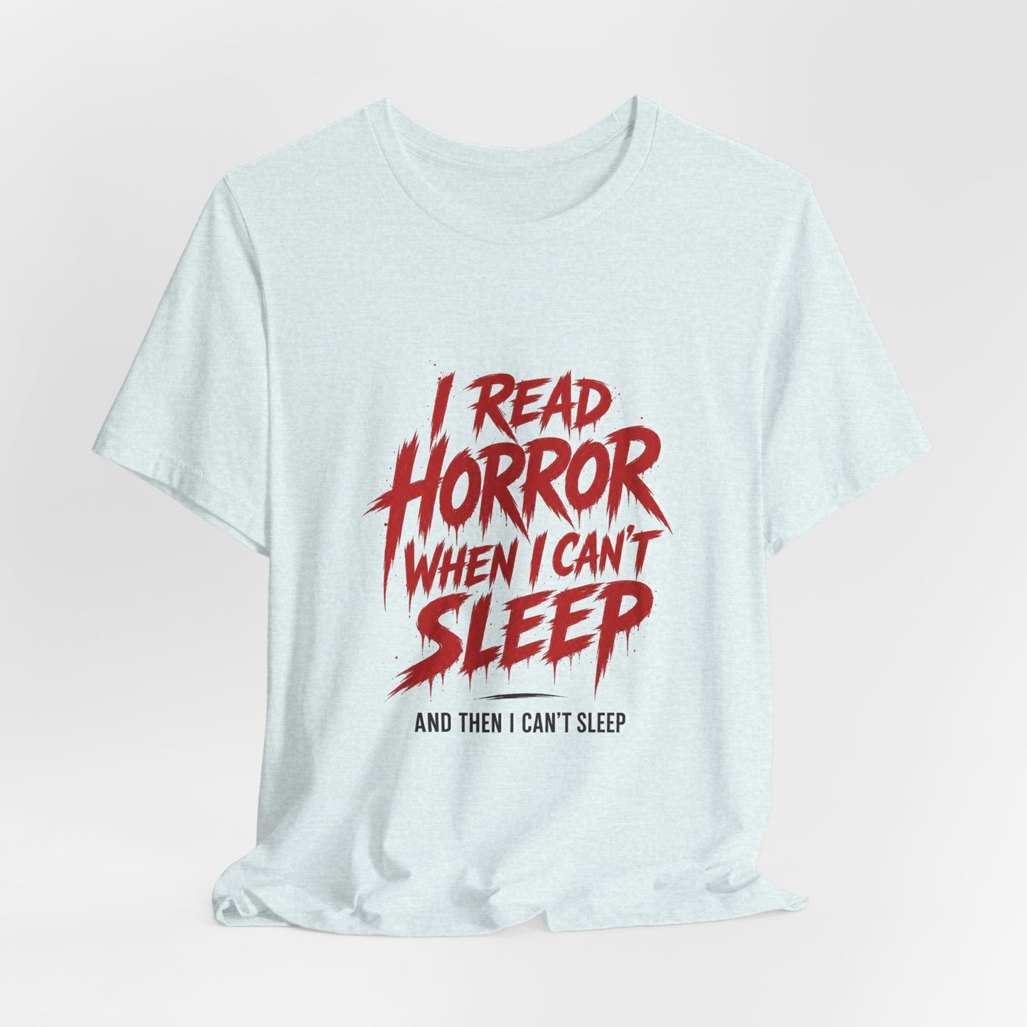 Airlume Cotton - Horror Reader Tee — "I Read Horror When I Can’t Sleep" Graphic T-Shirt