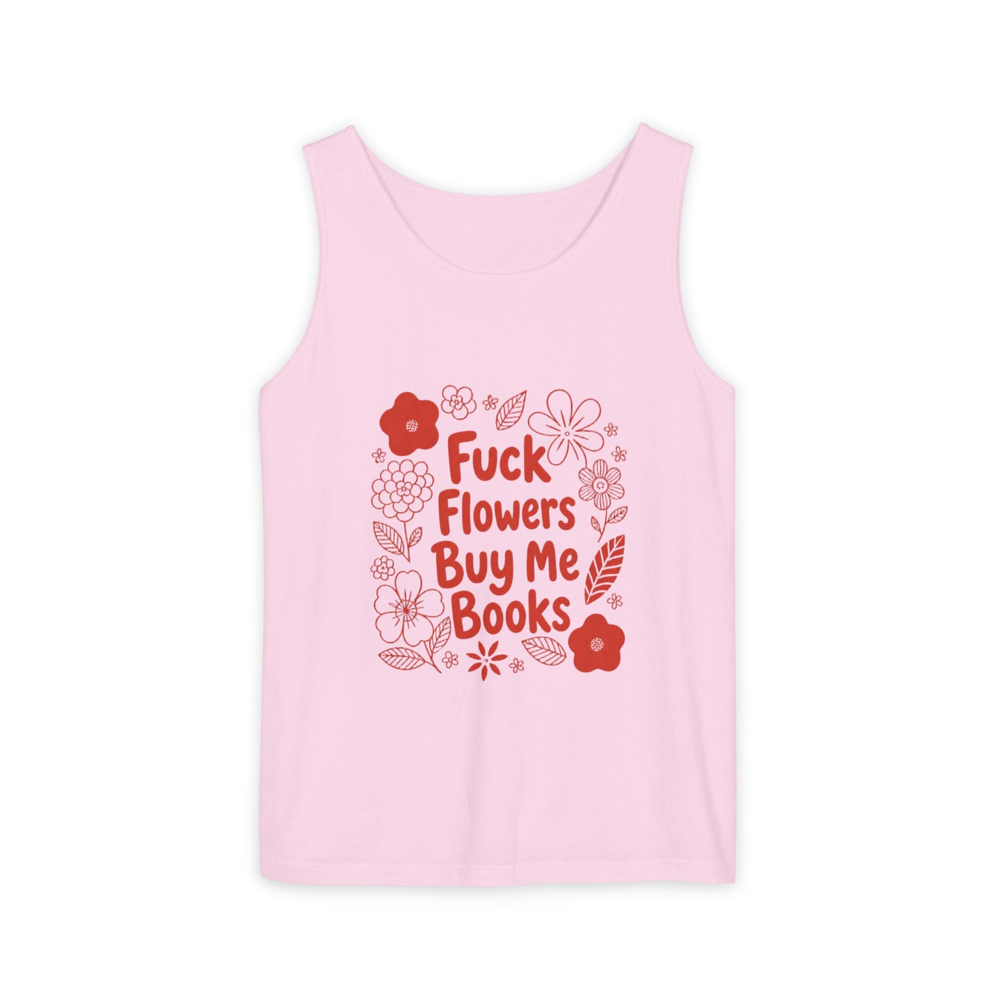 Statement Tank Top — “Fuck Flowers, Buy Me Books” Literary Bookish Tank
