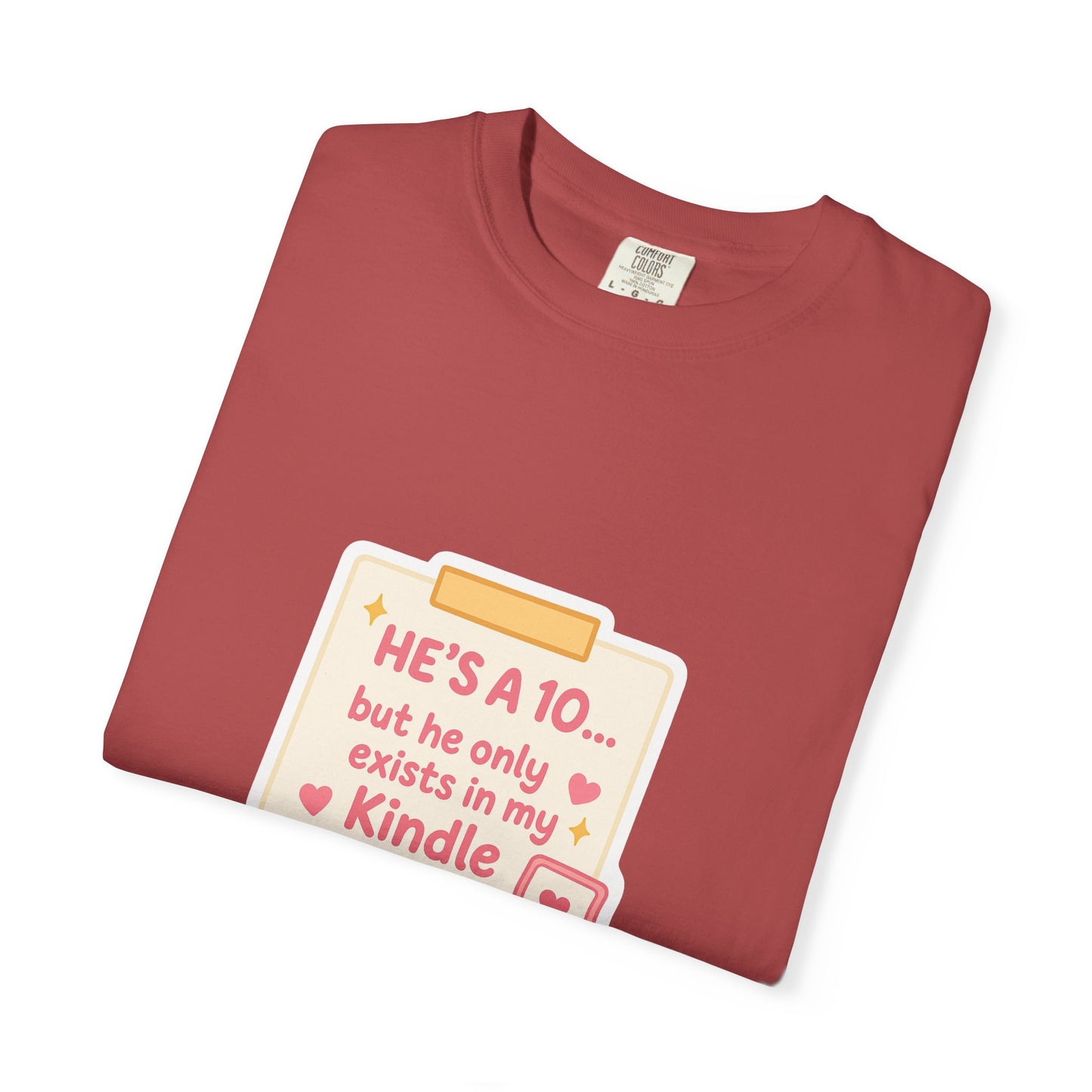 Kindle Book Lover T‑Shirt – "He’s a 10... but he only exists in my Kindle"