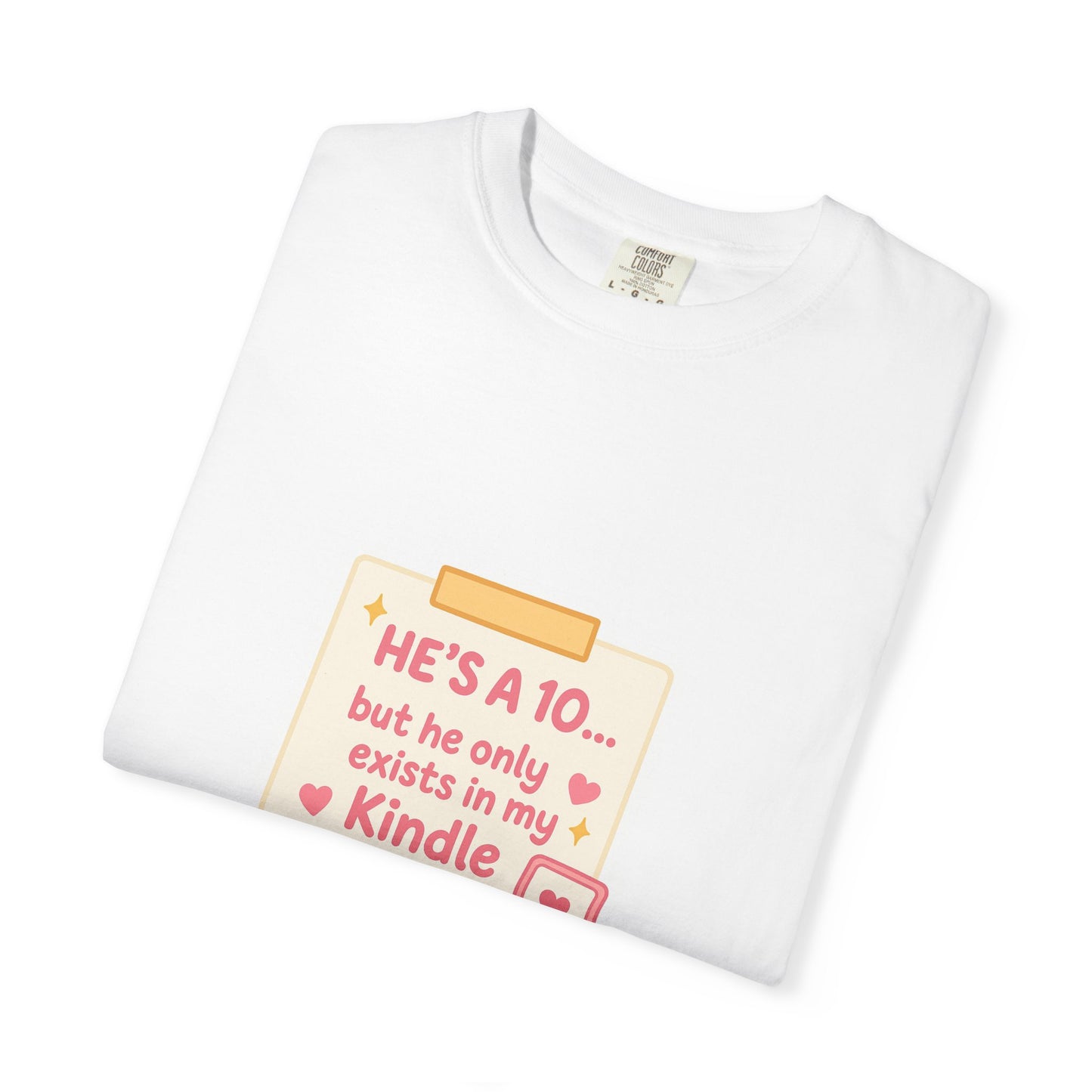 Kindle Book Lover T‑Shirt – "He’s a 10... but he only exists in my Kindle"