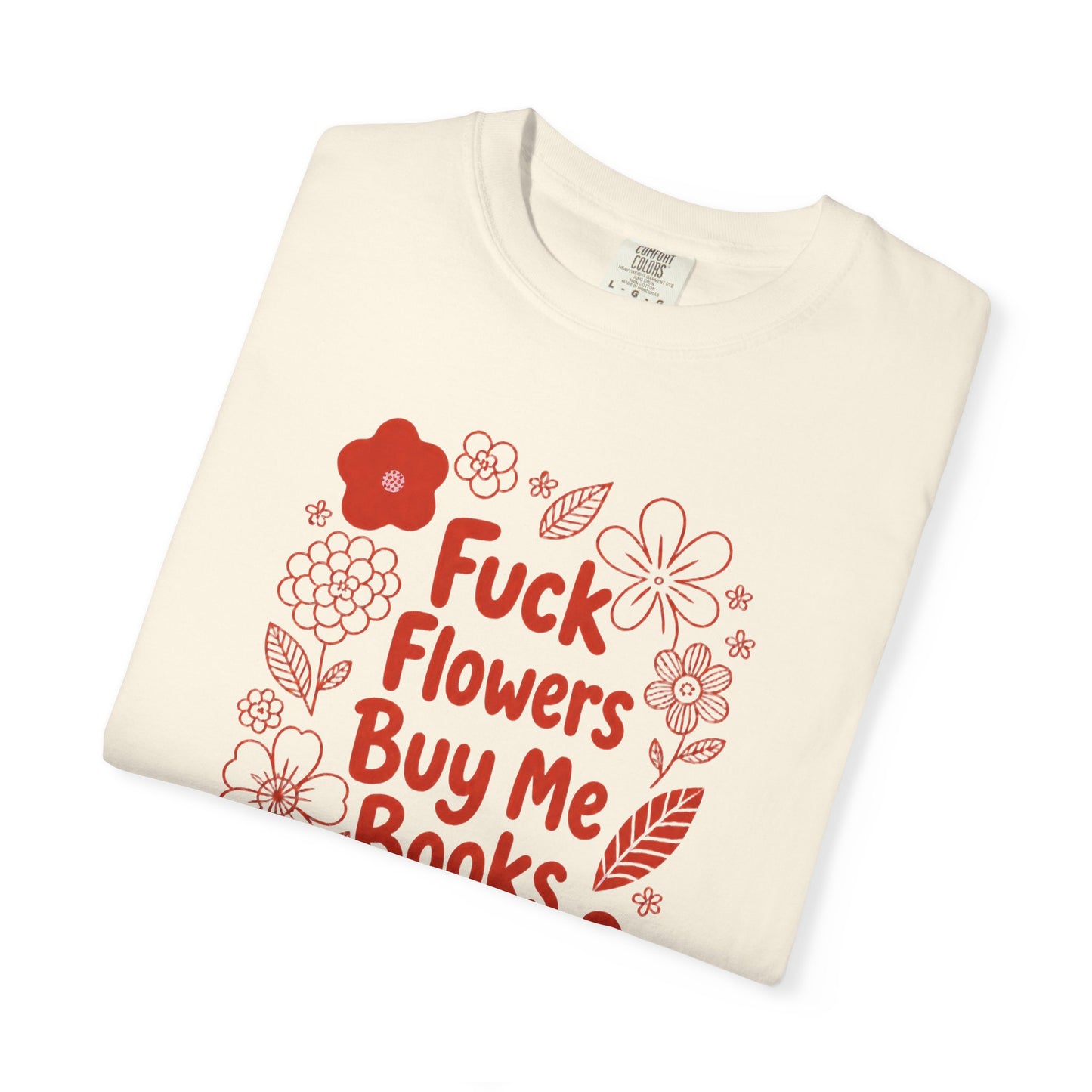“Fuck Flowers Buy Me Books” Floral Graphic Tee