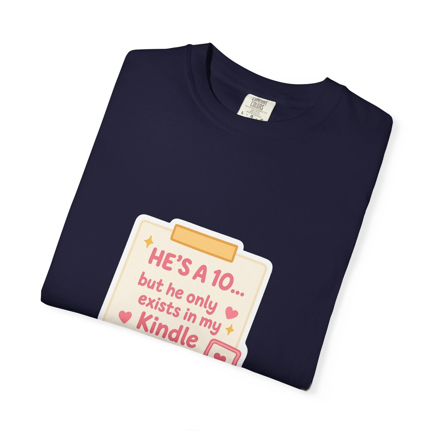 Kindle Book Lover T‑Shirt – "He’s a 10... but he only exists in my Kindle"