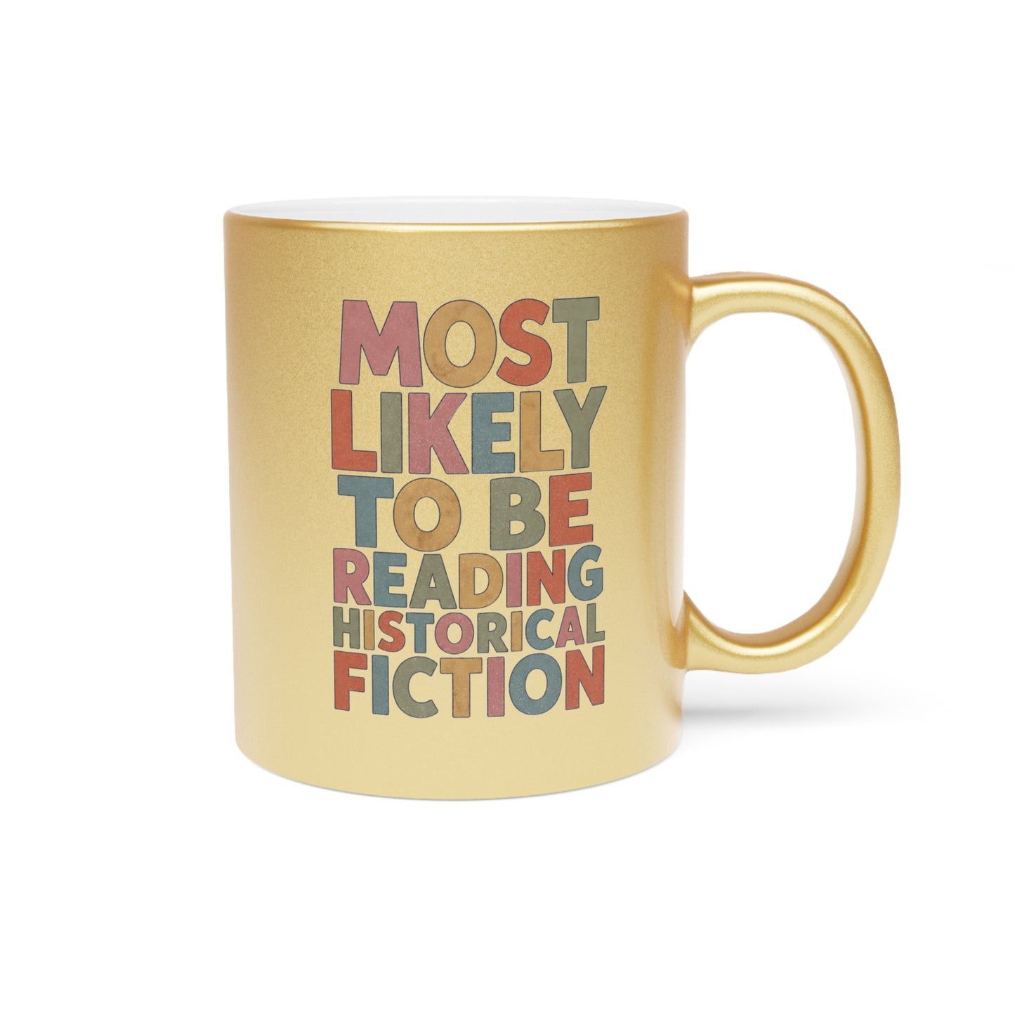 Metallic Mug — "Most Likely to Be Reading Historical Fiction" Gold Coffee Cup