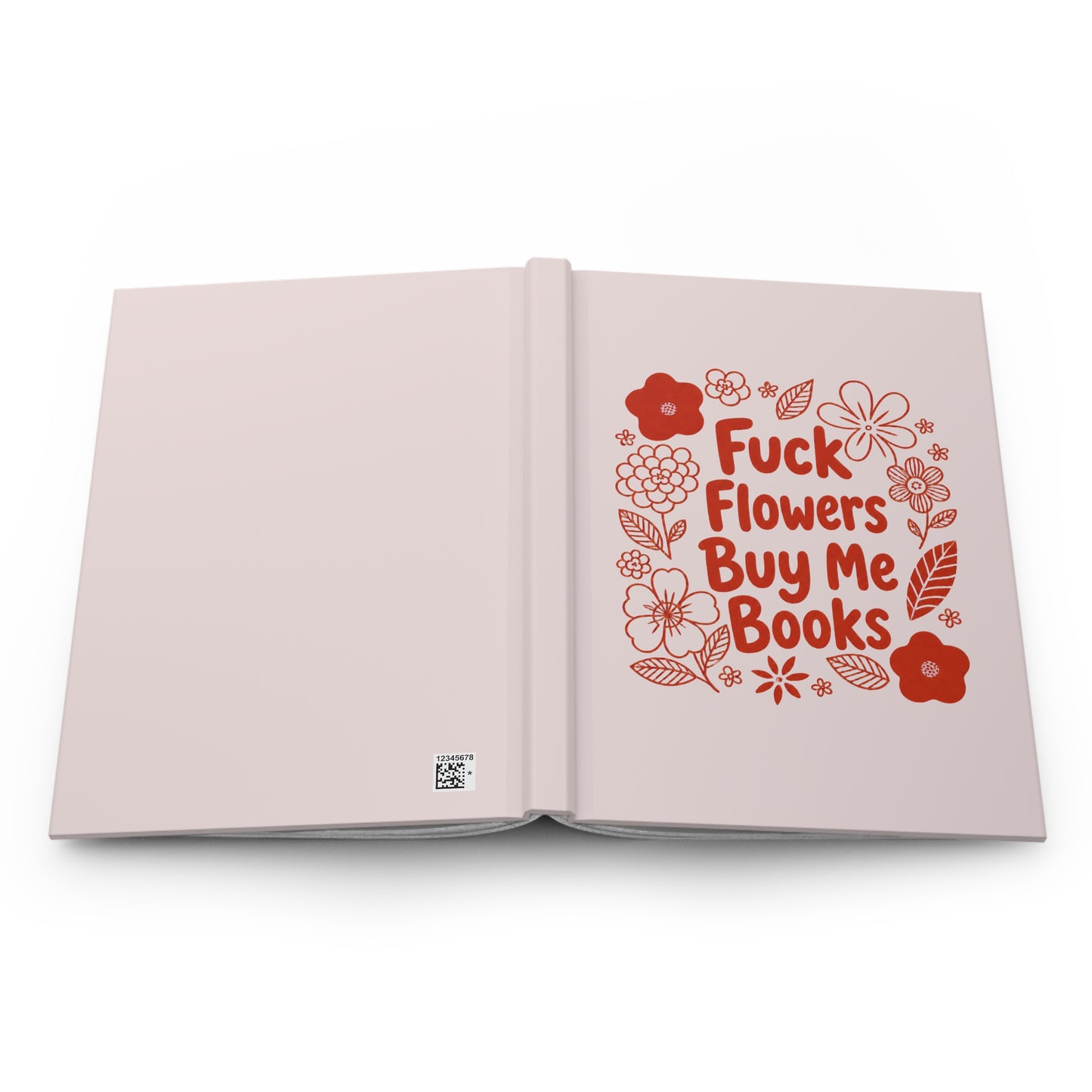 Hardcover Journal — “Fuck Flowers, Buy Me Books” Floral Graphic Notebook