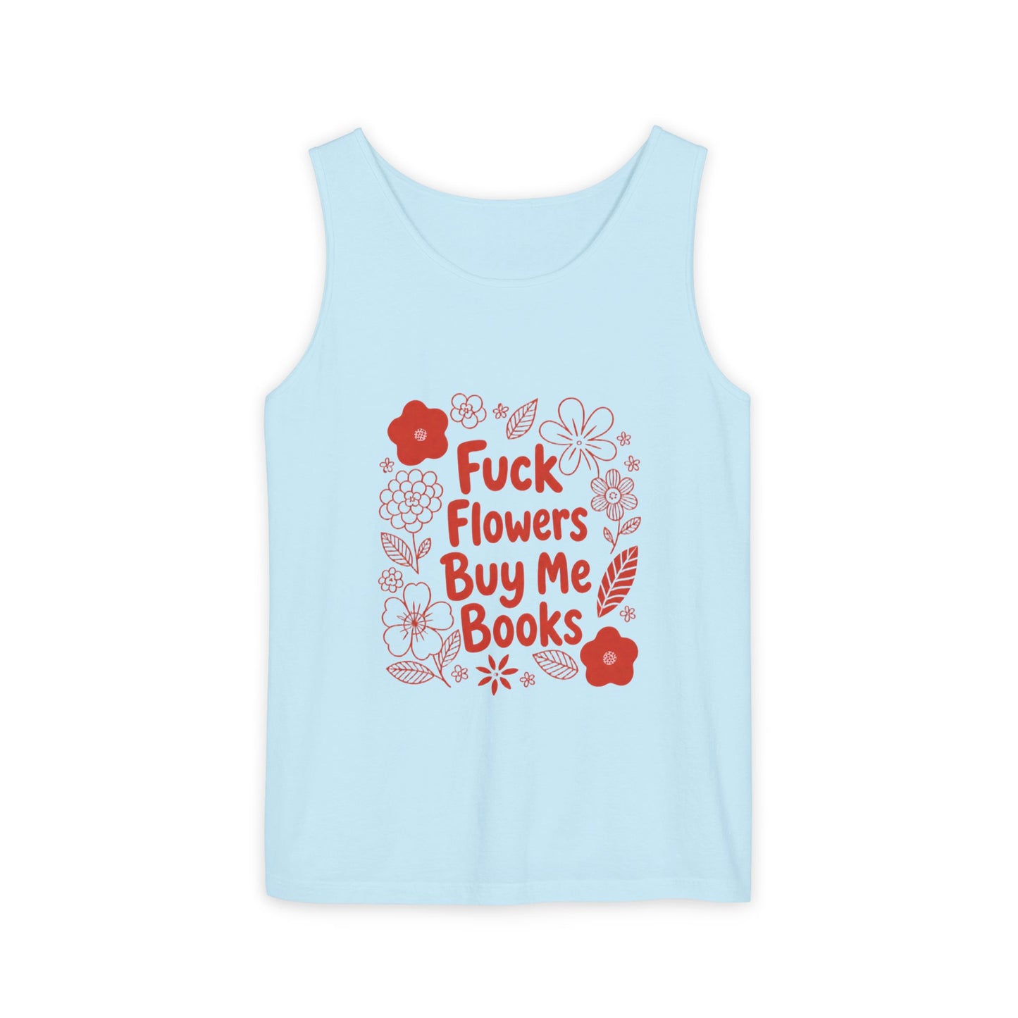 Statement Tank Top — “Fuck Flowers, Buy Me Books” Literary Bookish Tank