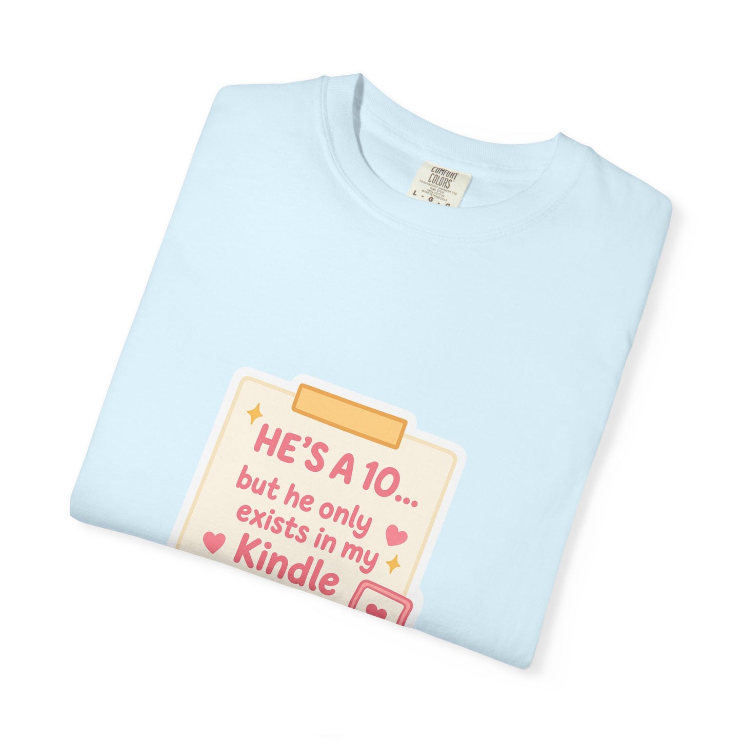 Kindle Book Lover T‑Shirt – "He’s a 10... but he only exists in my Kindle"