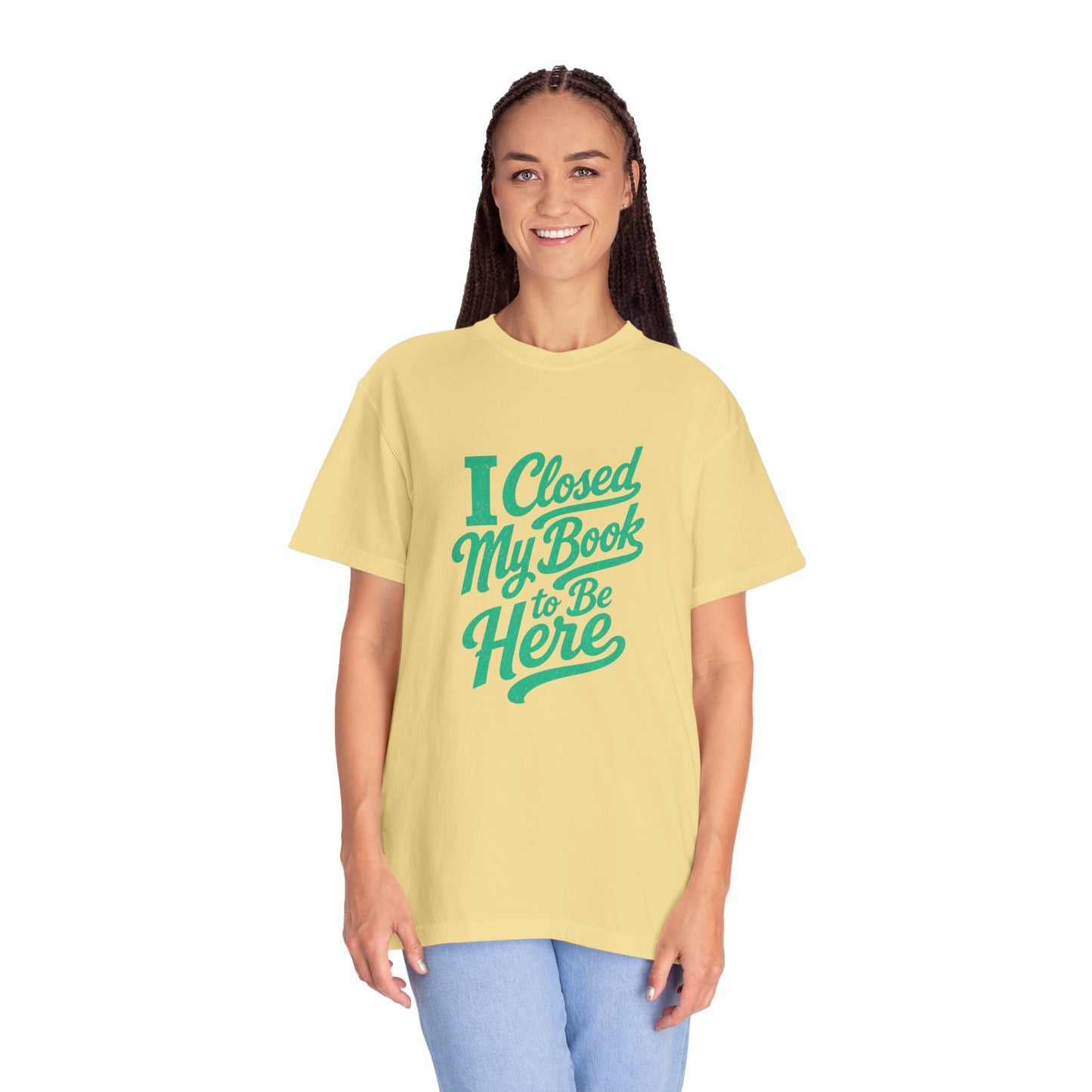 "I Closed My Book To Be Here" T-Shirt — Funny Reader Shirt for Book Lovers
