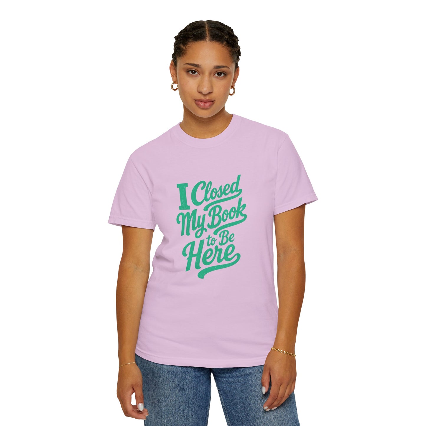 "I Closed My Book To Be Here" T-Shirt — Funny Reader Shirt for Book Lovers