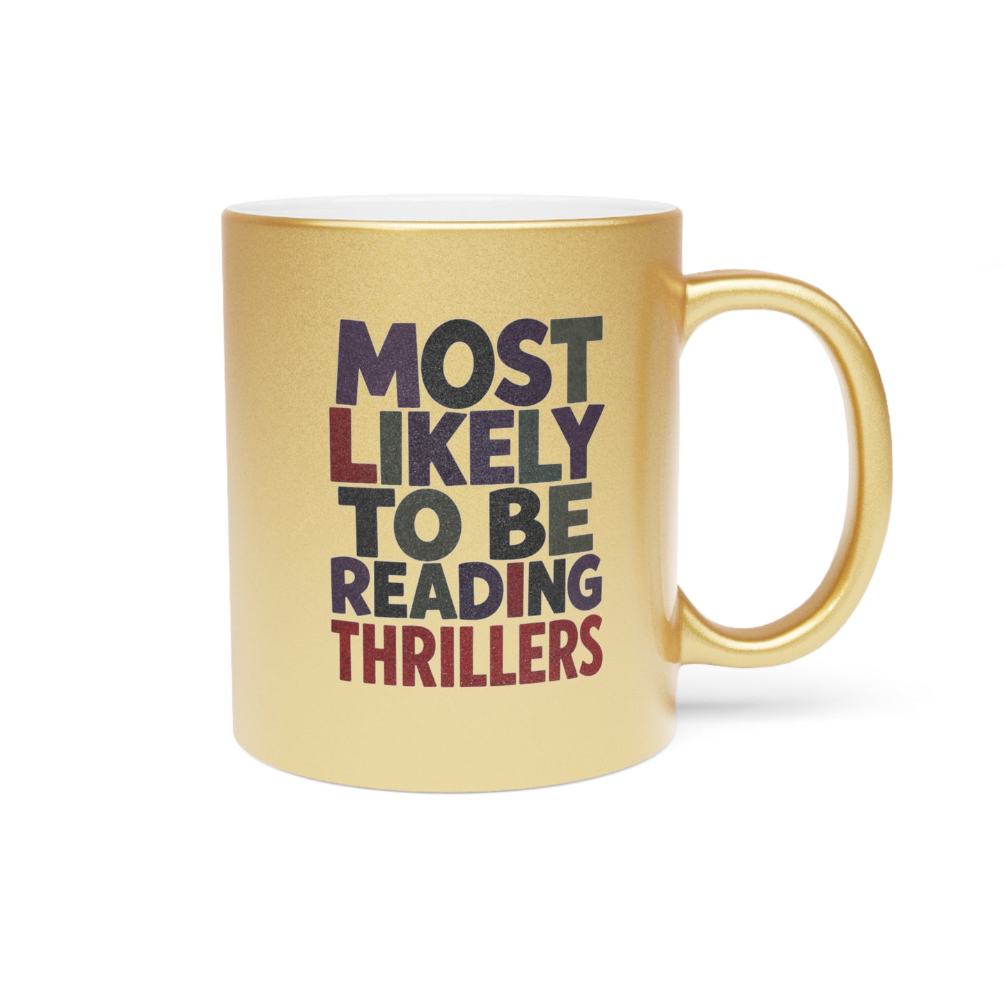 Metallic Mug — “Most Likely to Be Reading Thrillers” Gold Coffee Cup for Thriller Lovers