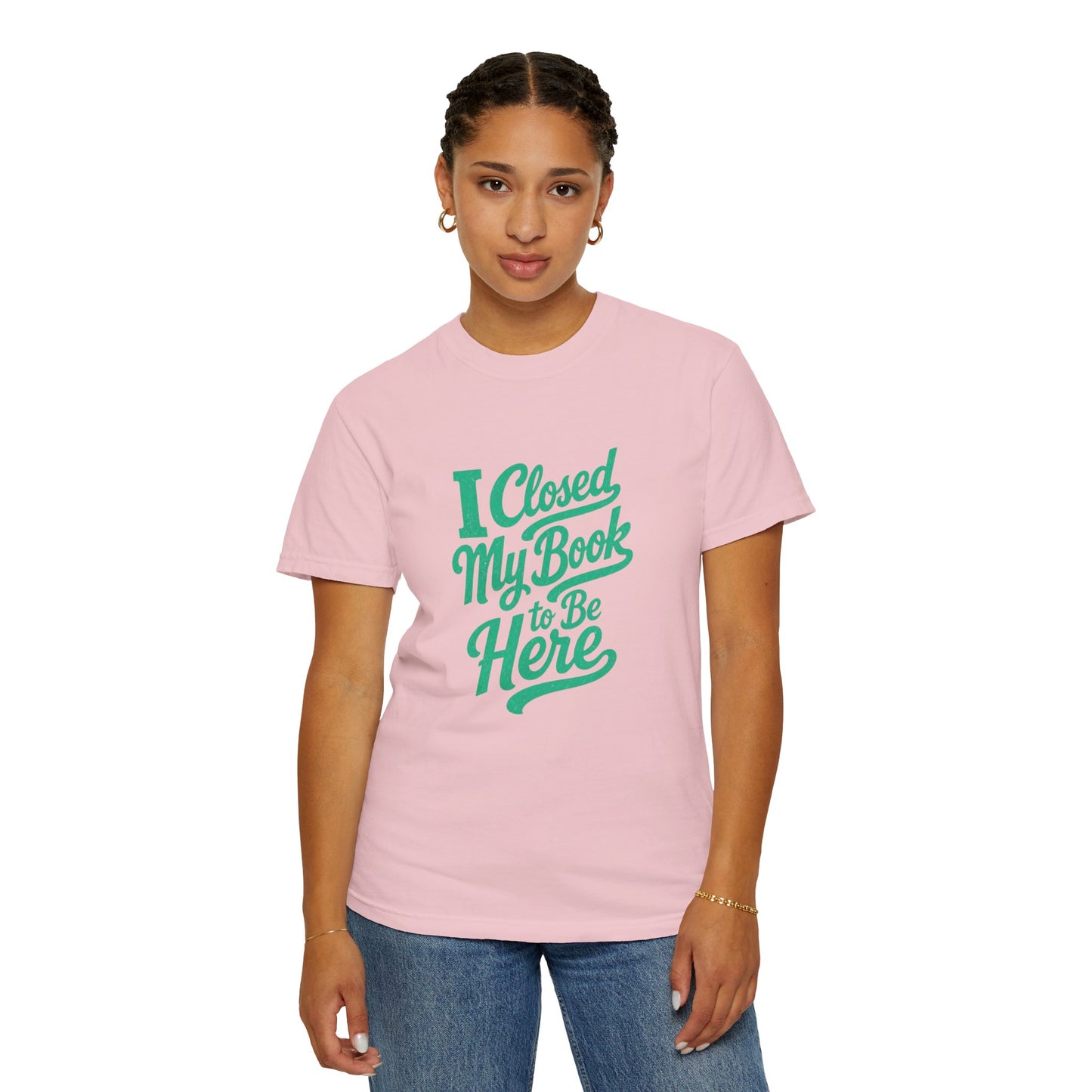 "I Closed My Book To Be Here" T-Shirt — Funny Reader Shirt for Book Lovers