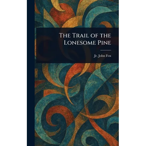 The Trail of the Lonesome Pine - Hardcover