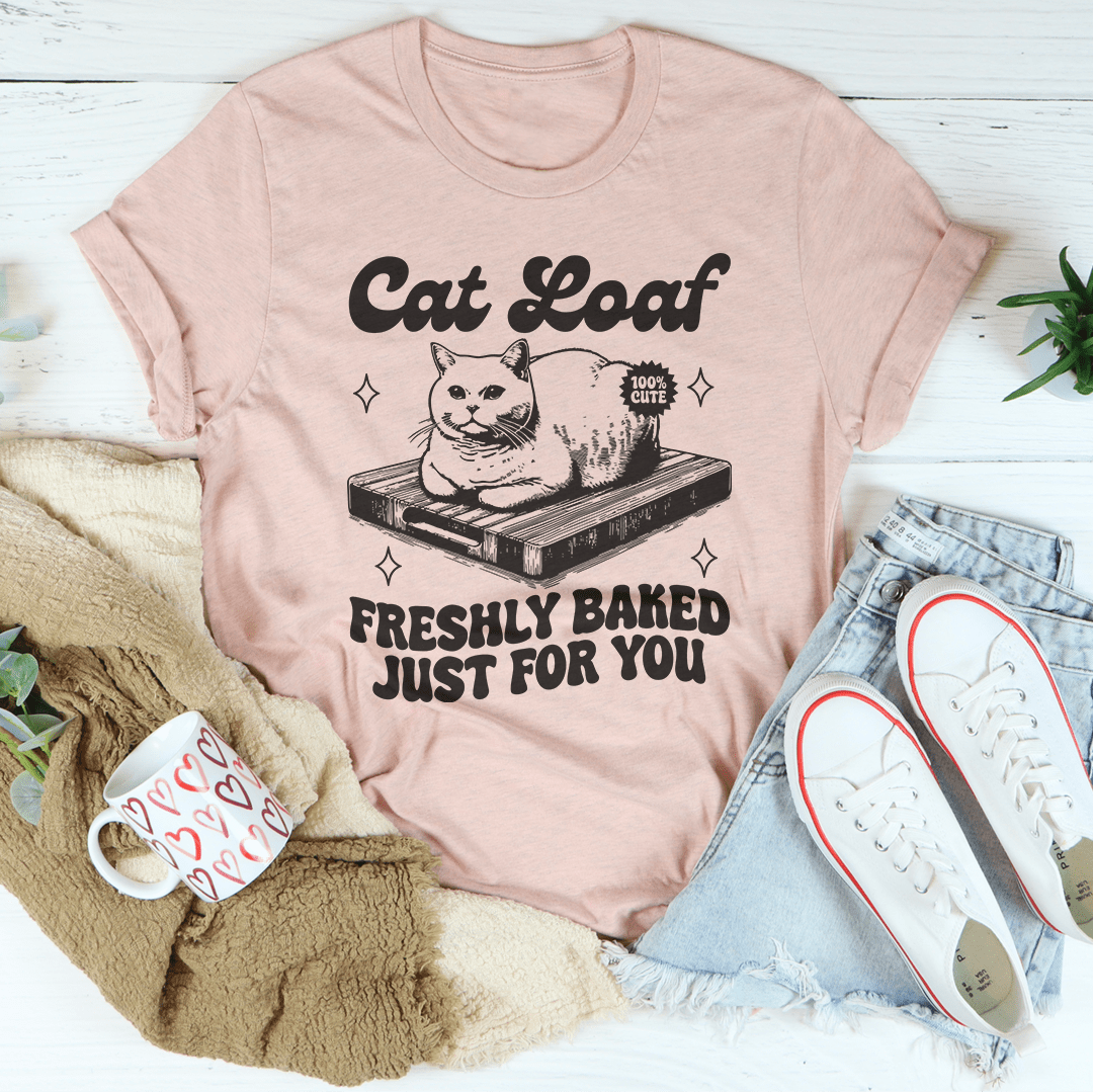 Cat Loaf Freshly Baked Just For You Tee-1