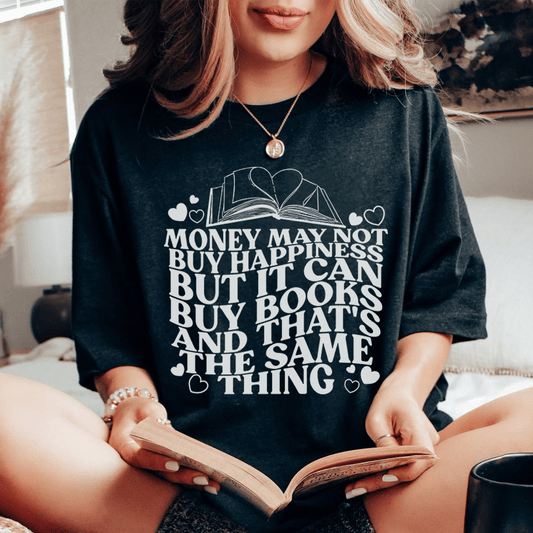 Money May Not Buy Happiness But It Can Buy Books T-shirt