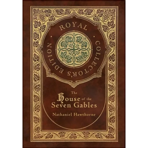 The House of the Seven Gables (Royal Collector's Edition) (Case Laminate Hardcover with Jacket)