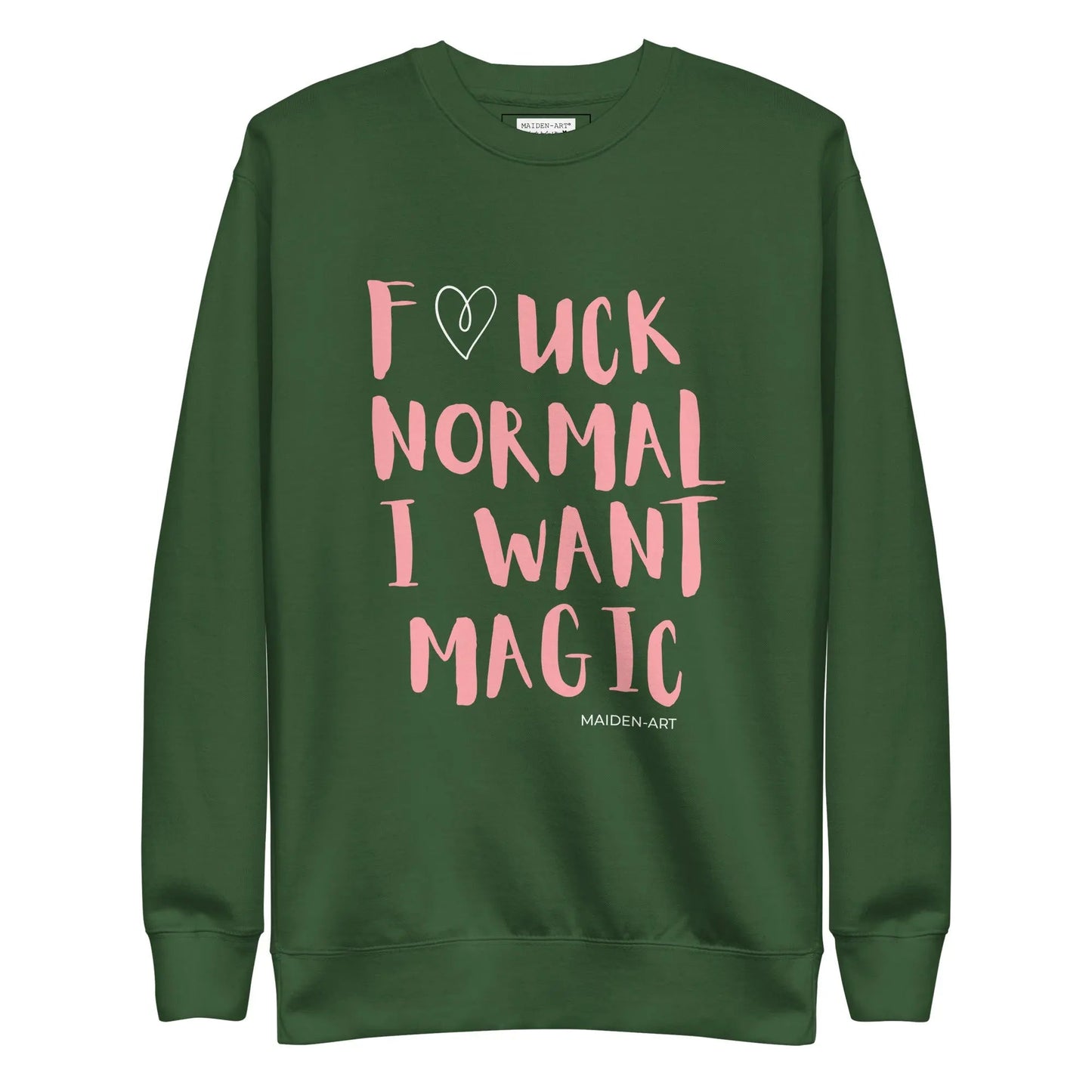 F*CK NORMAL I WANT MAGIC Sweat-shirt unisexe haut de gamme