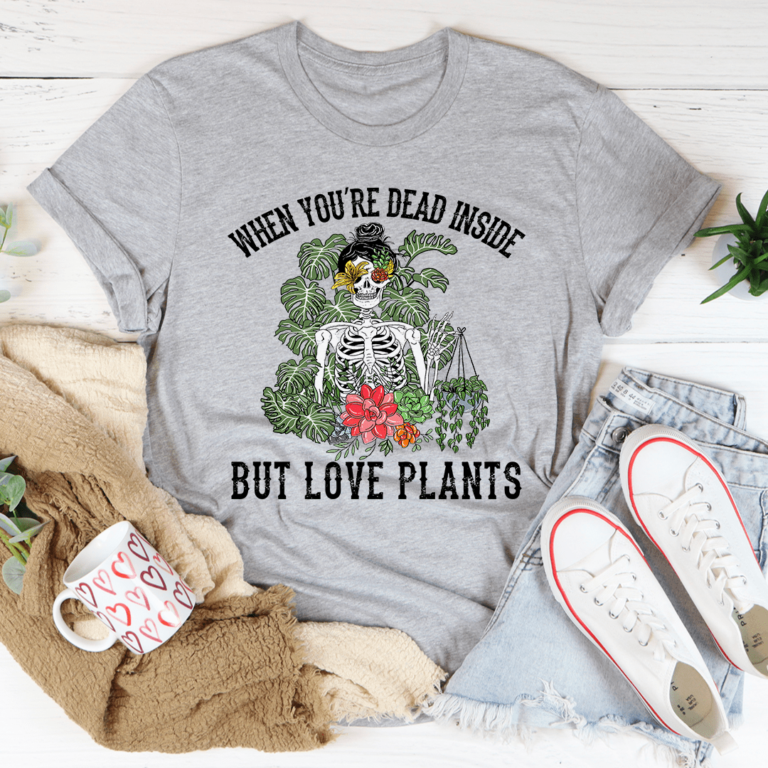 T-shirt "Quand on est mort à l'intérieur mais qu'on aime les plantes"