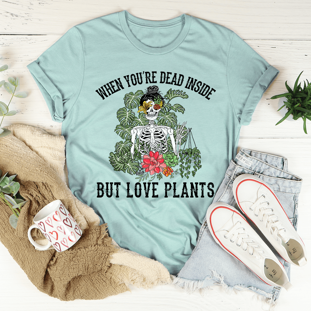 T-shirt "Quand on est mort à l'intérieur mais qu'on aime les plantes"