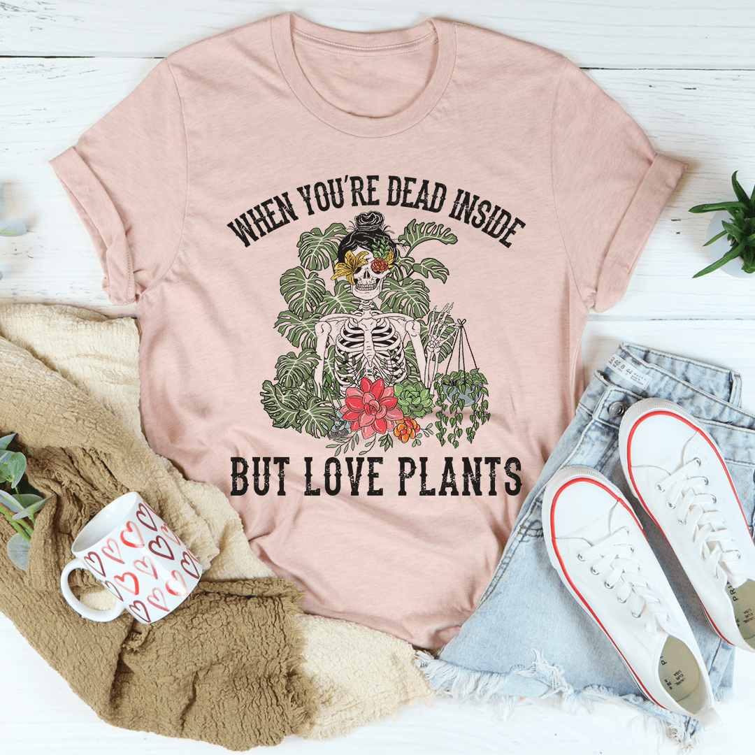 T-shirt "Quand on est mort à l'intérieur mais qu'on aime les plantes"