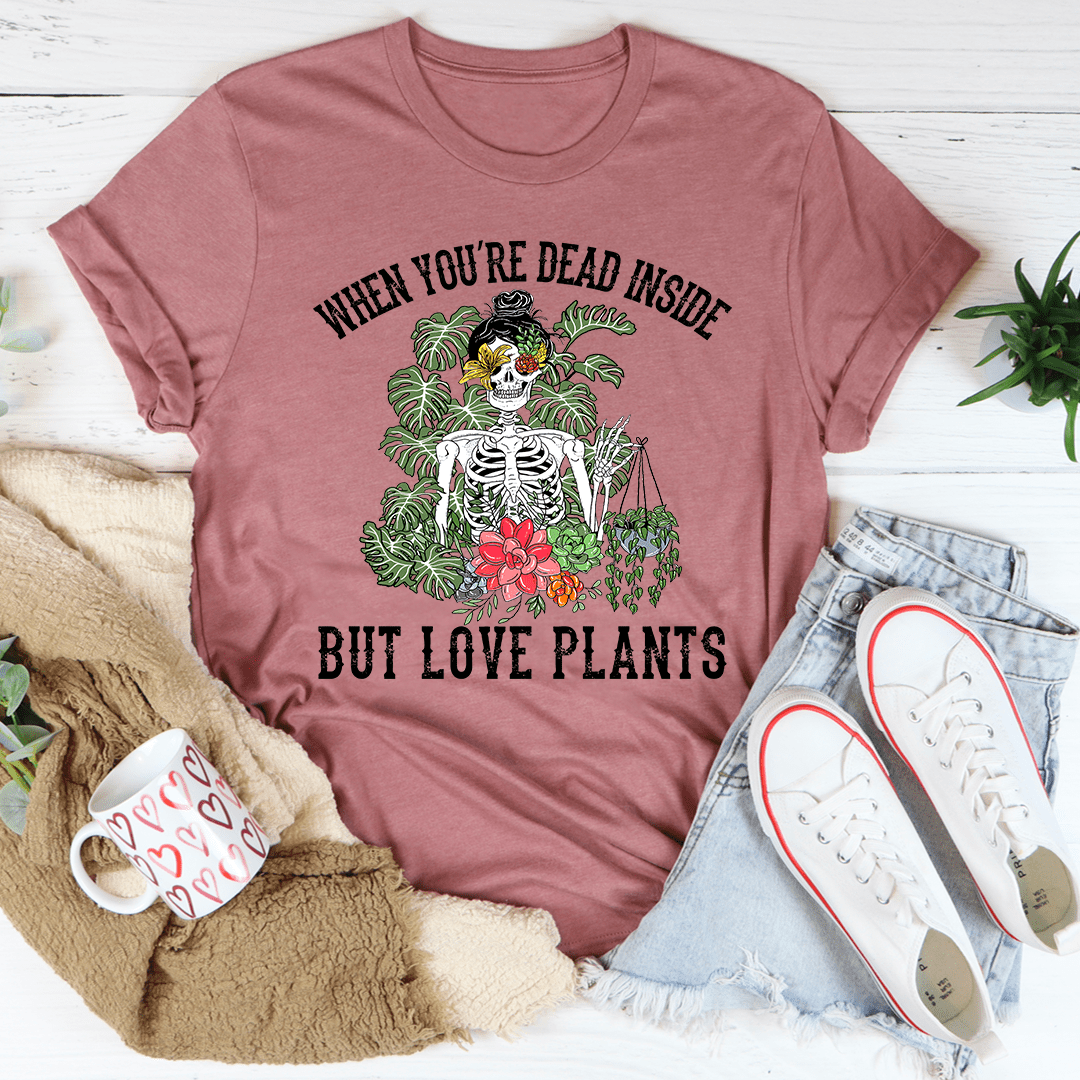 T-shirt "Quand on est mort à l'intérieur mais qu'on aime les plantes"