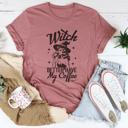 Witch Better Have My Coffee Tee-0